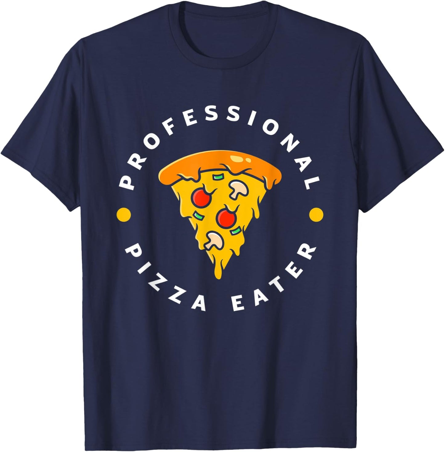 Professional Pizza Eater Funny Pizza Lover Pizza Maker T-Shirt - T-Shirt | Navy