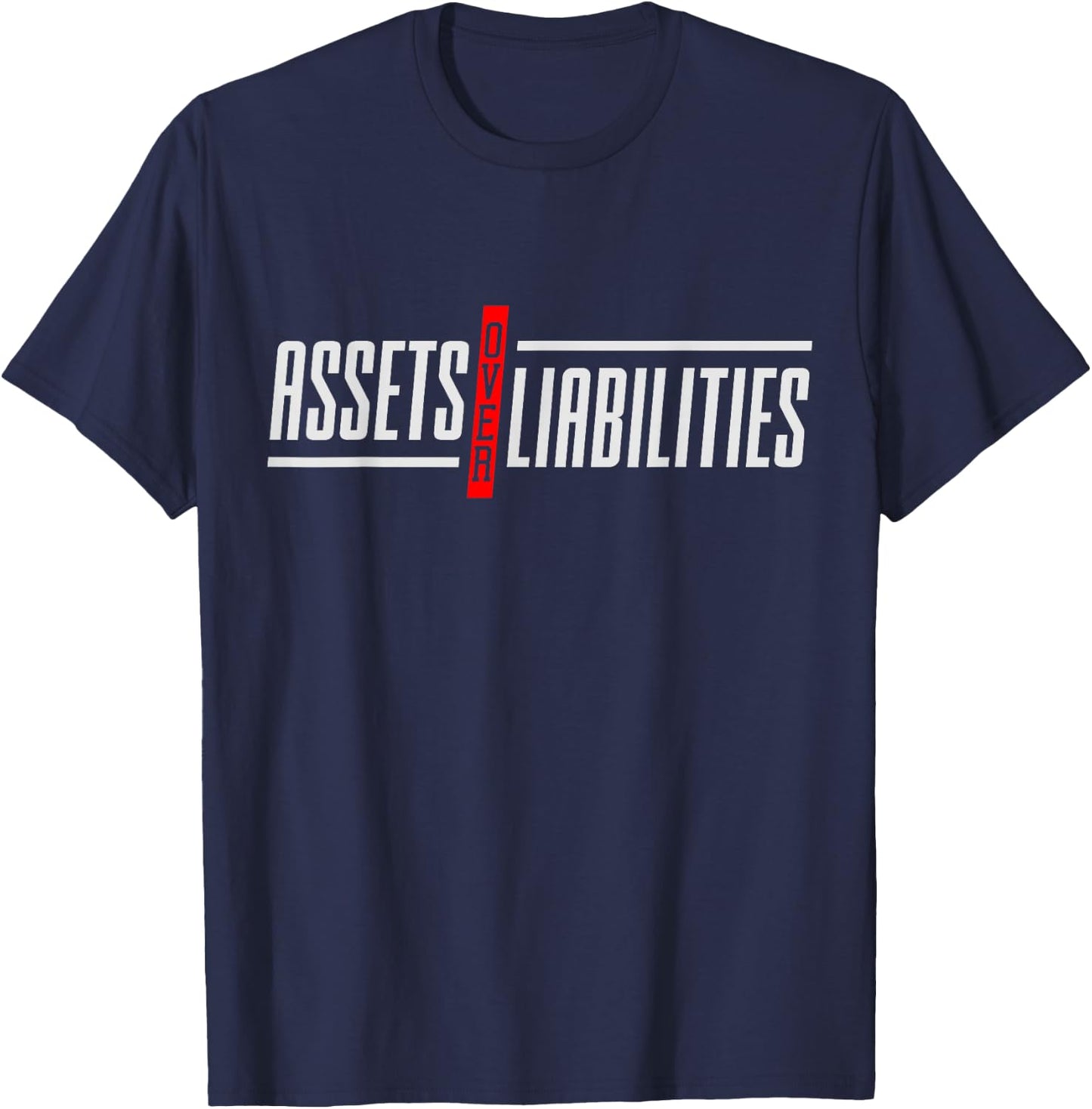 Assets Over Liabilities Funny Accounting And Accountant T-Shirt - T-Shirt | Navy