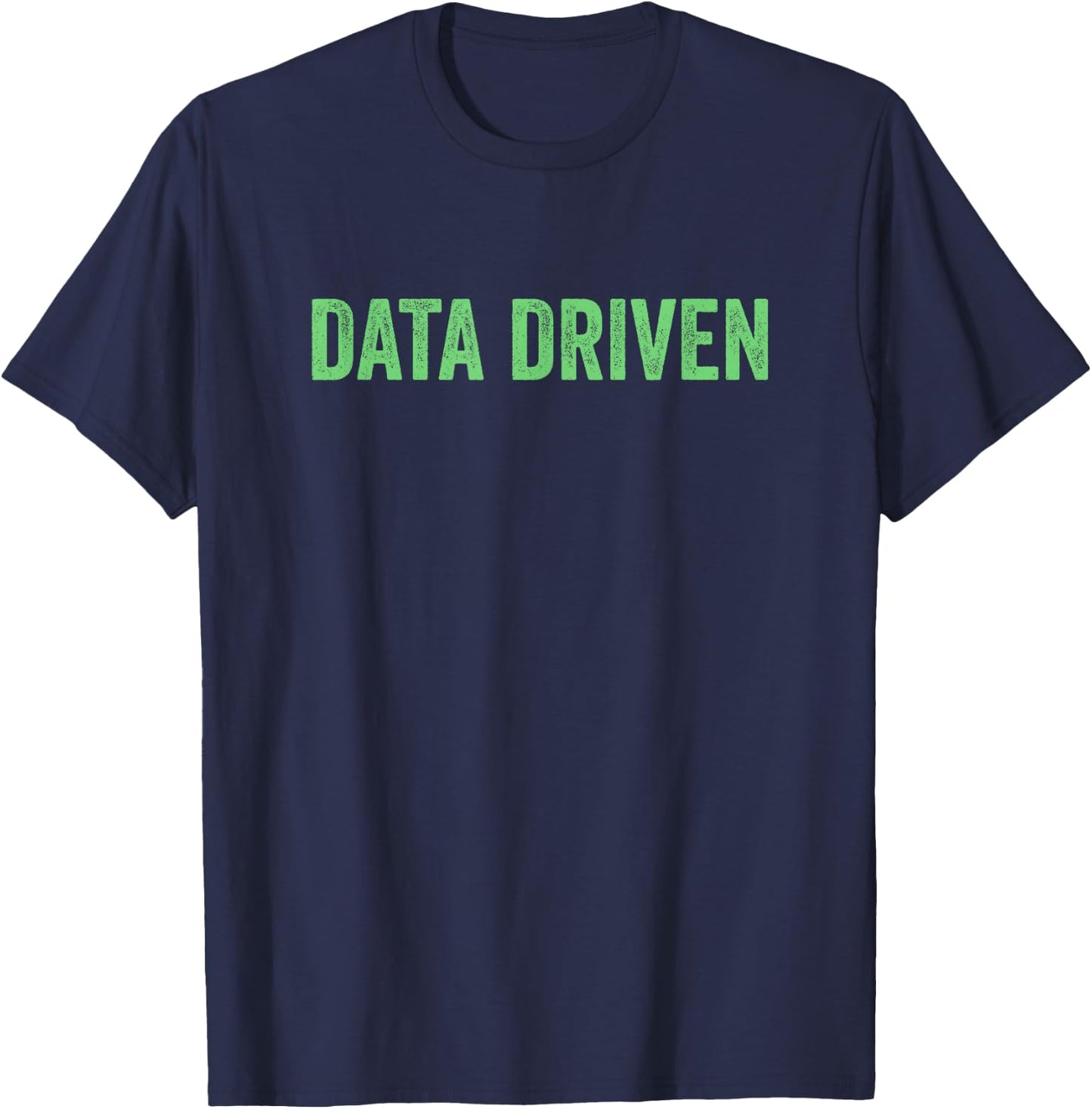 Data Driven Funny Data Science and Machine Learning T-Shirt - T-Shirt | Navy