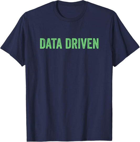 Data Driven Funny Data Science and Machine Learning T-Shirt - T-Shirt | Navy