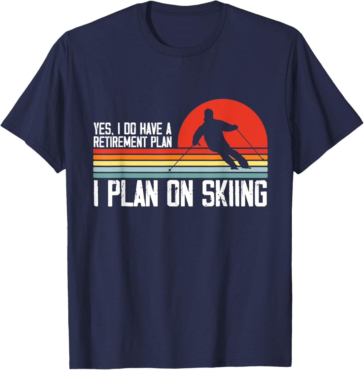 Yes I Do have a Retirement Plan Skiing Mountain T-Shirt - T-Shirt | Navy