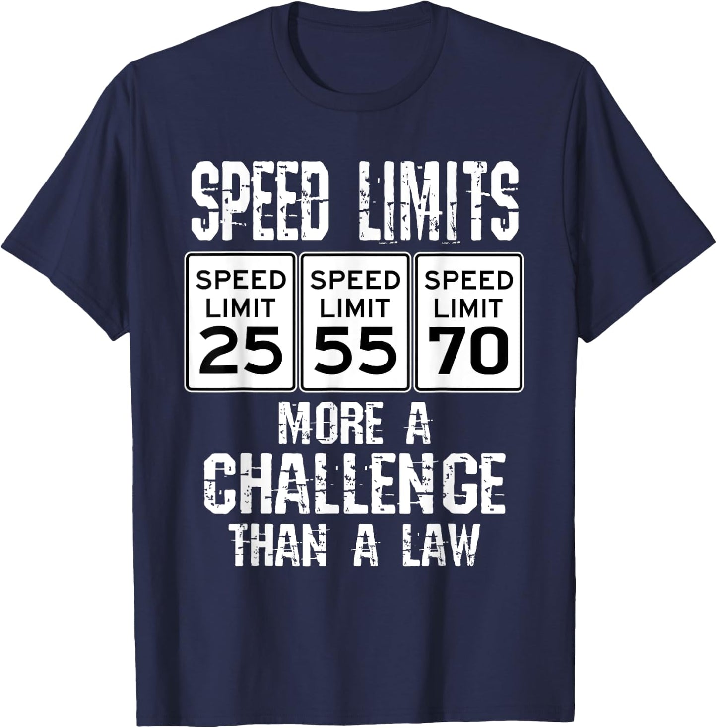Funny Driver Speed Limits More A Challenge Car Speeding Joke T-Shirt - T-Shirt | Navy