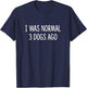 I Was Normal 3 Dogs Ago T-Shirt - T-Shirt | Navy