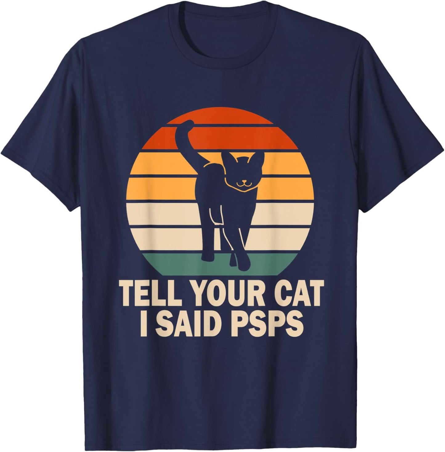 Funny Retro Cat Tell You Cat I Said Psps Women T-Shirt - T-Shirt | Navy