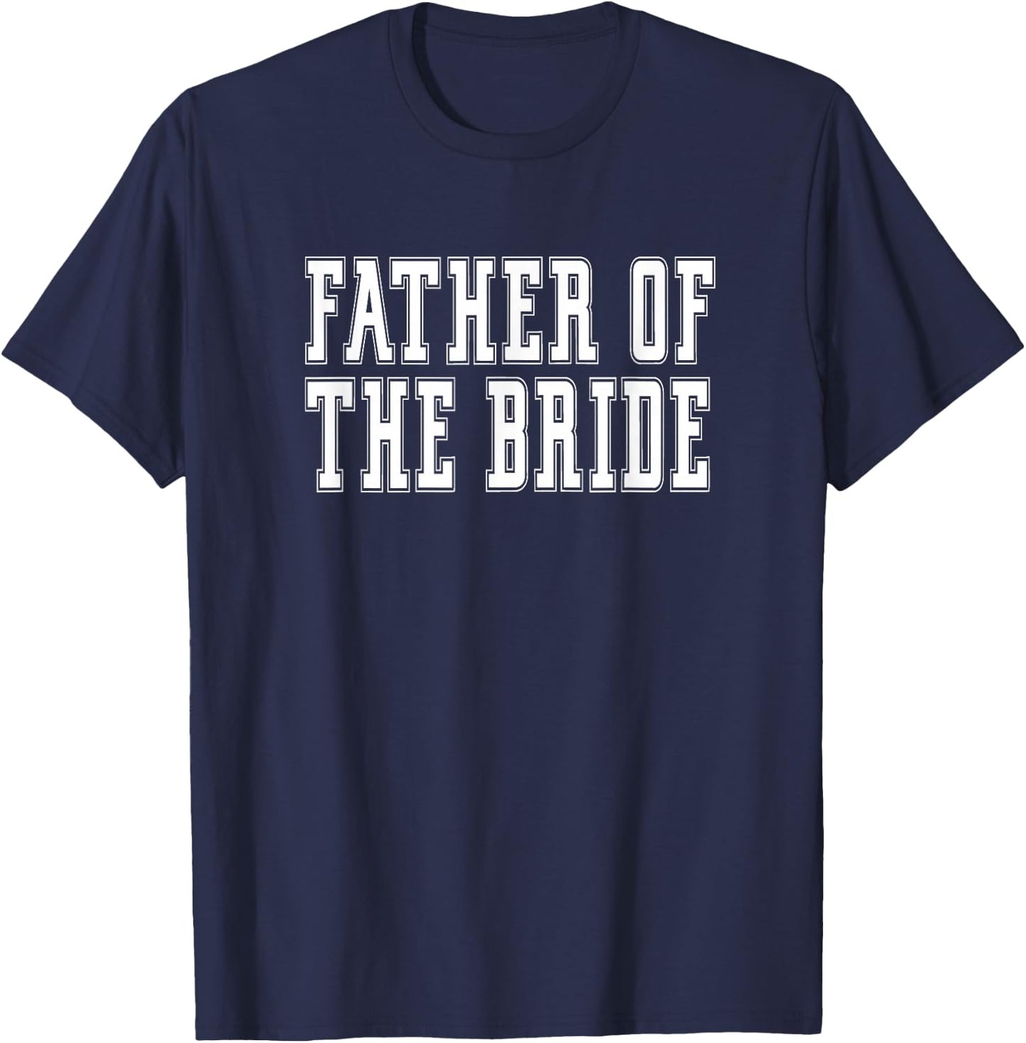 Father of the Bride Bachelor Wedding Dad Daughter T-Shirt - T-Shirt | Navy