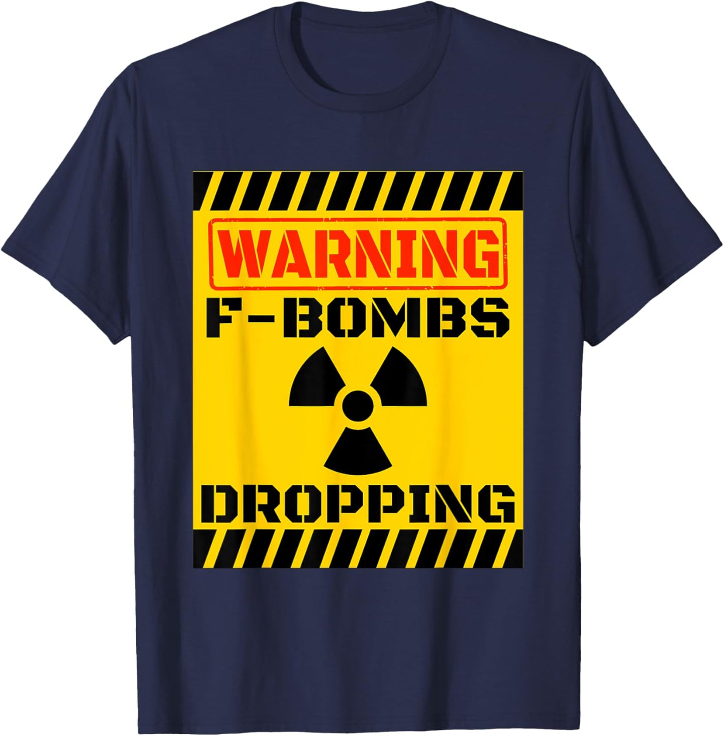 F Bombs Dropping Warning Funny Sarcastic Adult Humor Nuclear T-Shirt - T-Shirt | Navy