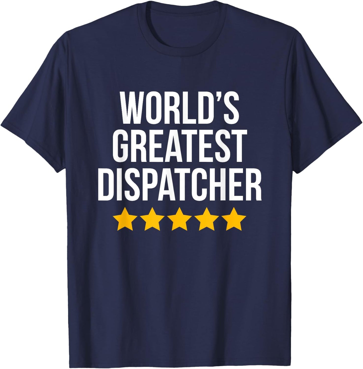 World's Greatest Dispatcher Police 911 Funny Dispatcher T-Shirt - T-Shirt | Navy