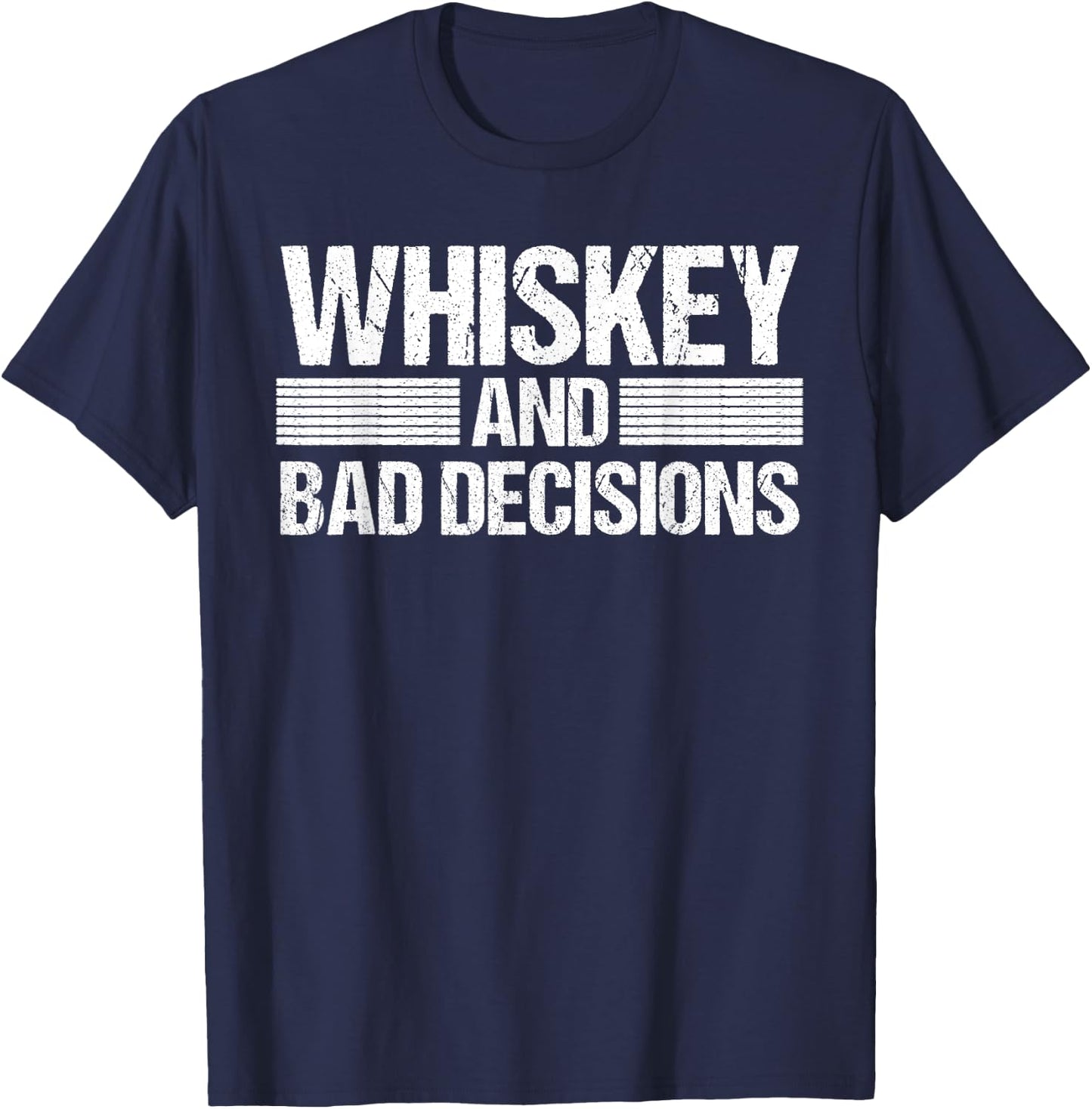 Whiskey I Bad Decisions Alcohol Drinking Bourbon Beer T-Shirt - T-Shirt | Navy