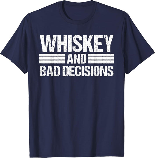 Whiskey I Bad Decisions Alcohol Drinking Bourbon Beer T-Shirt - T-Shirt | Navy