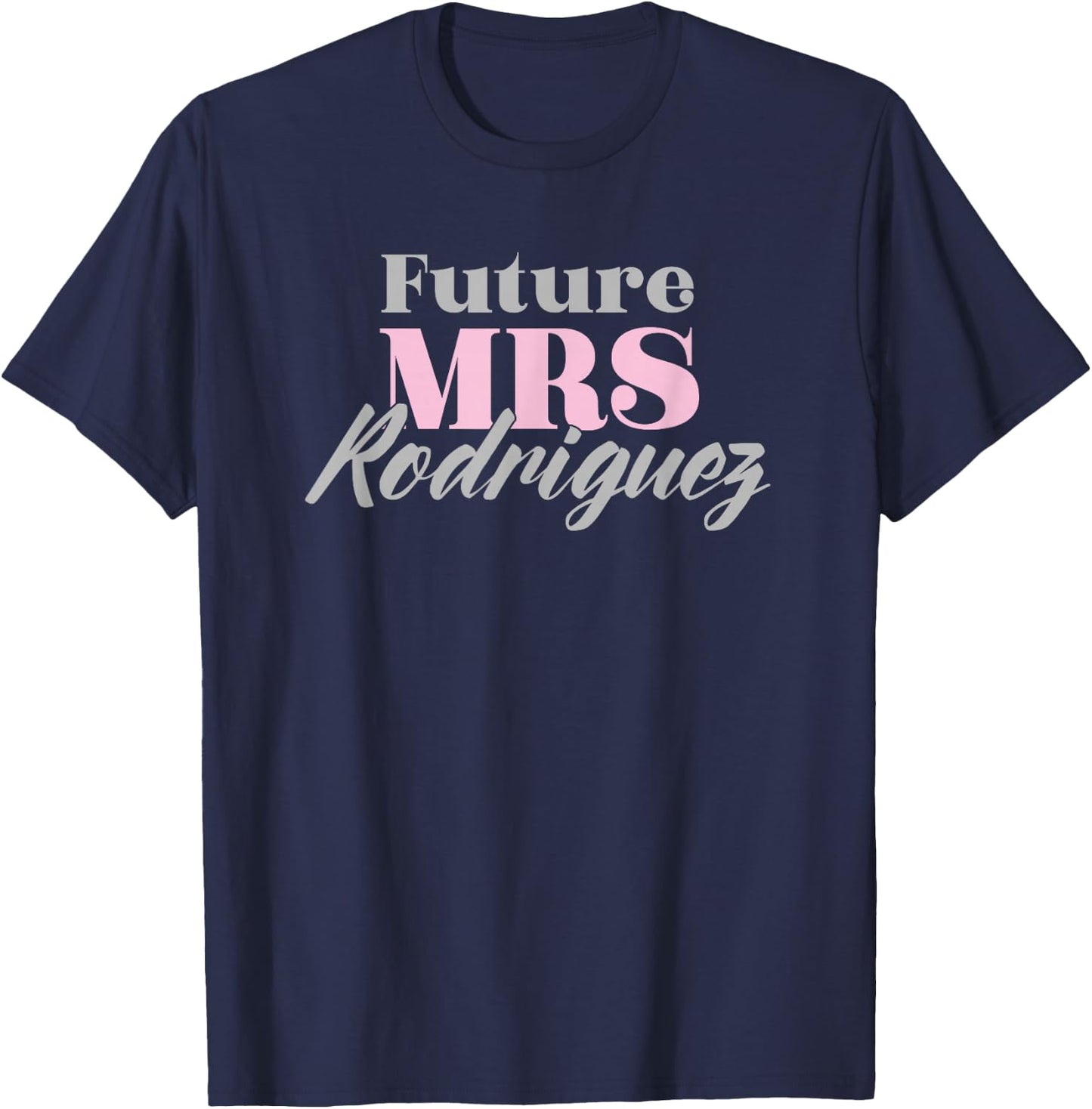 Future Mrs Rodriguez Cute Engagement Gift - Bachelorette T-Shirt - T-Shirt | Navy