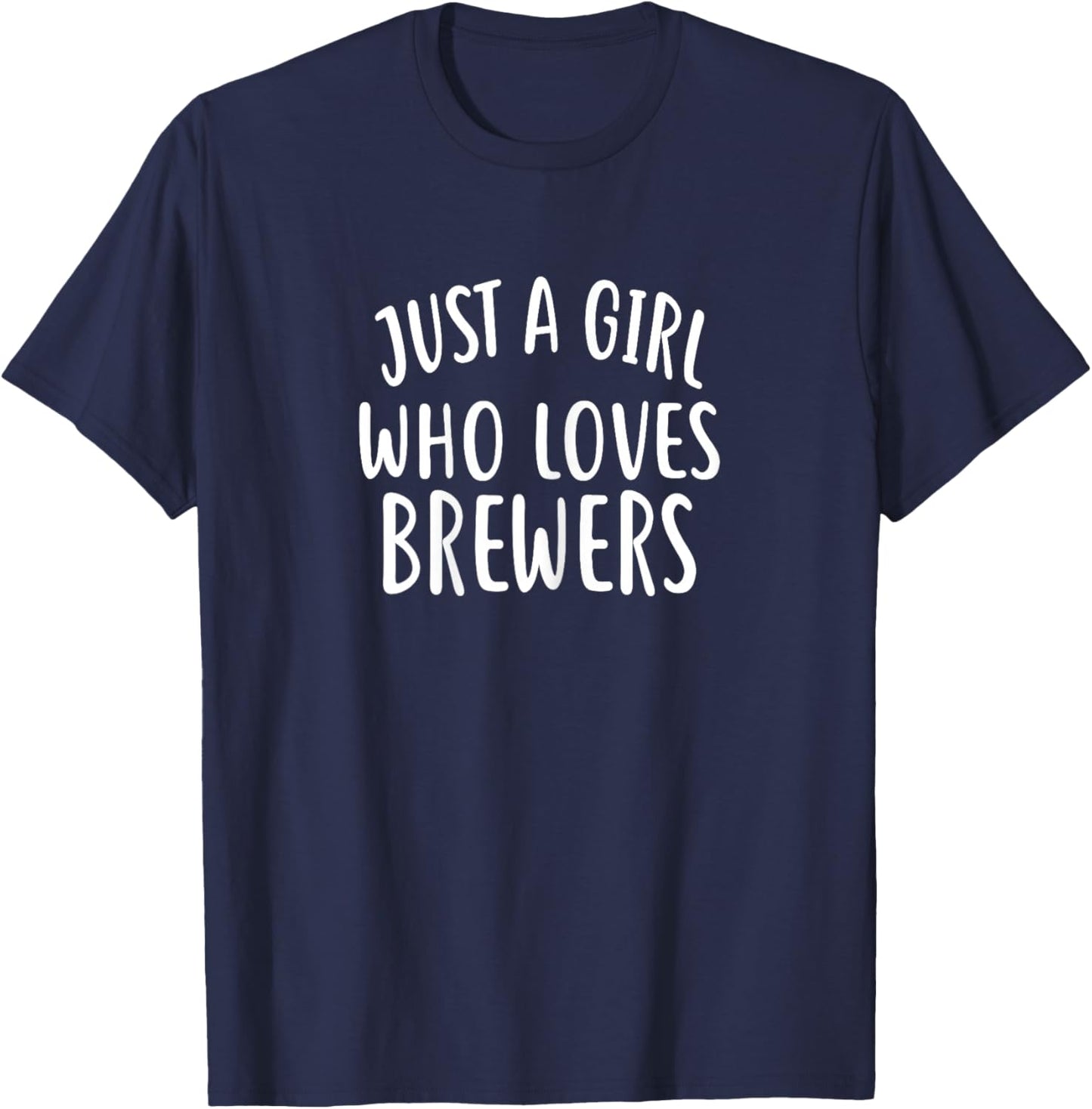 Just a Girl Who Loves BREWERS for BREWER T-Shirt - T-Shirt | Navy
