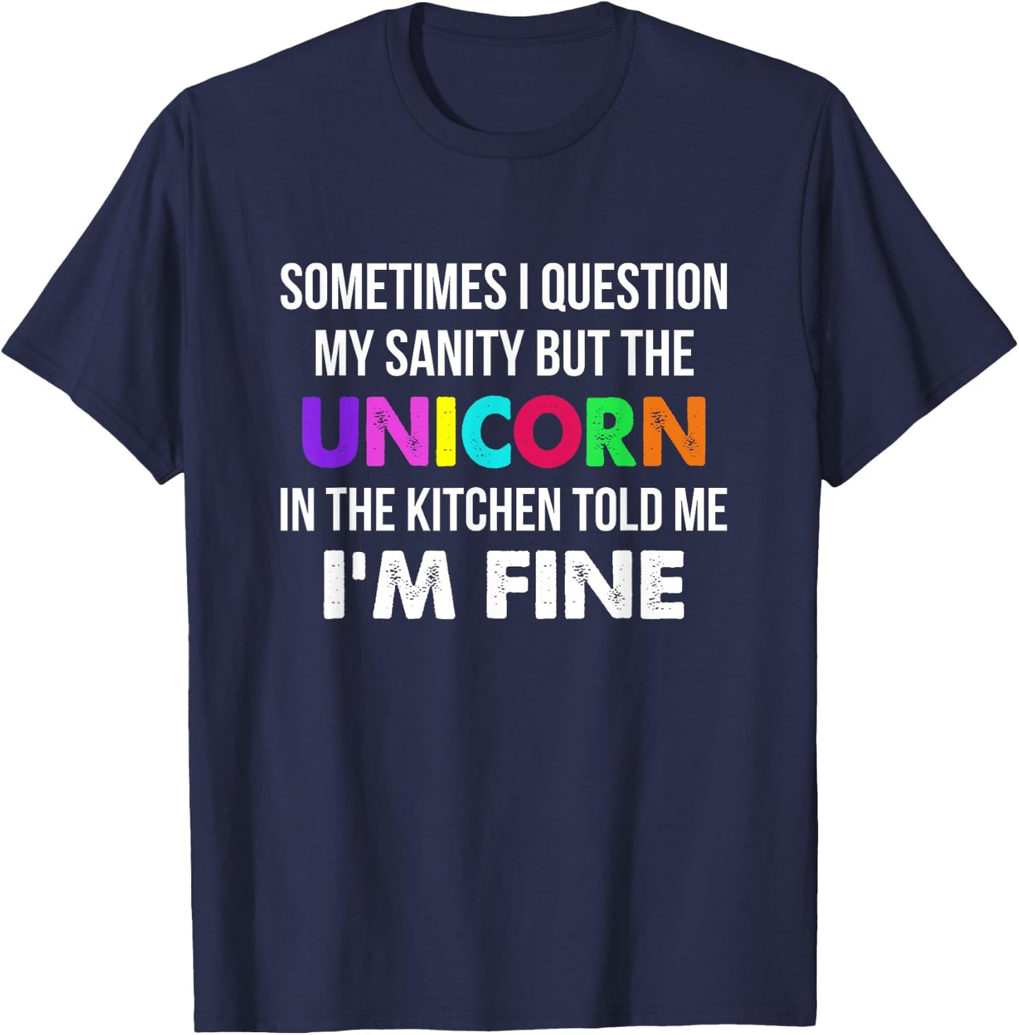Sometimes I Question My Sanity But The Unicorn In Kitchen T-Shirt - T-Shirt | Navy