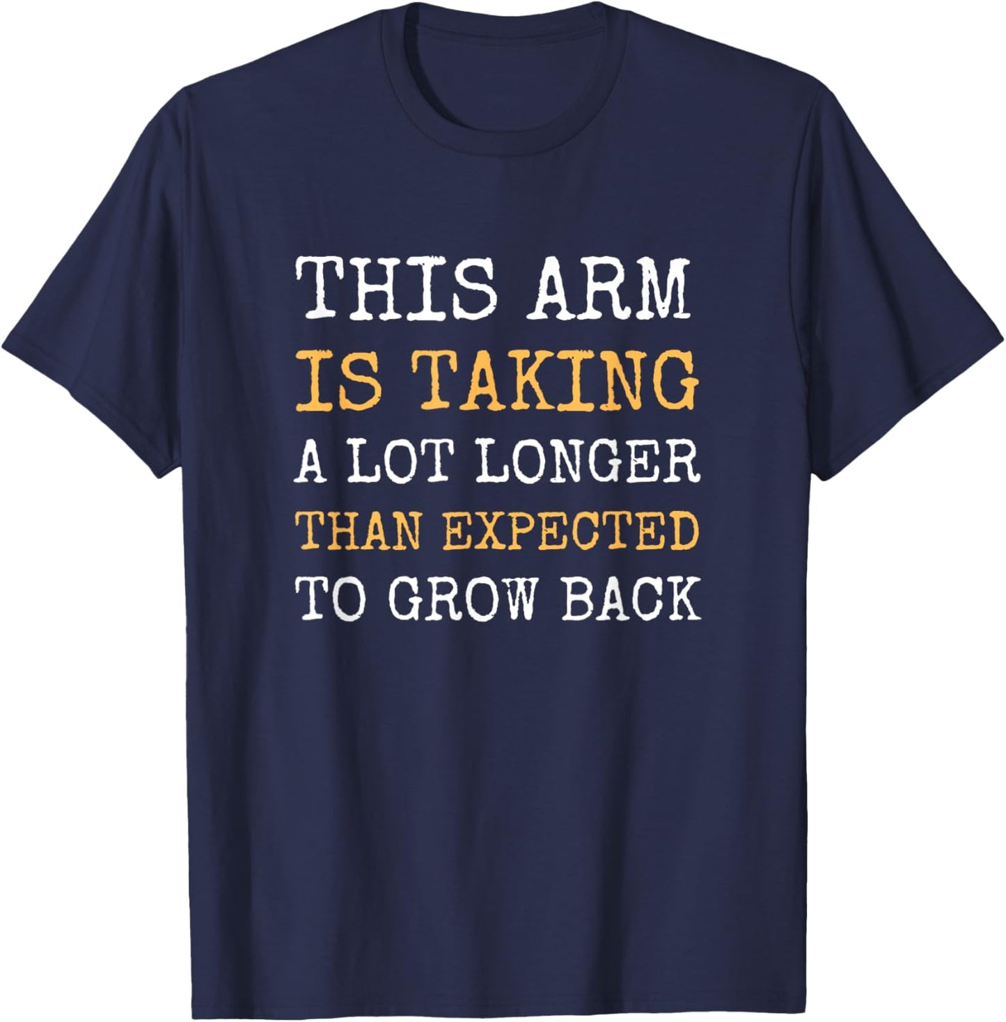 Arm Amputee Funny Humor Prosthetic Amputation Joke Gifts T-Shirt - T-Shirt | Navy