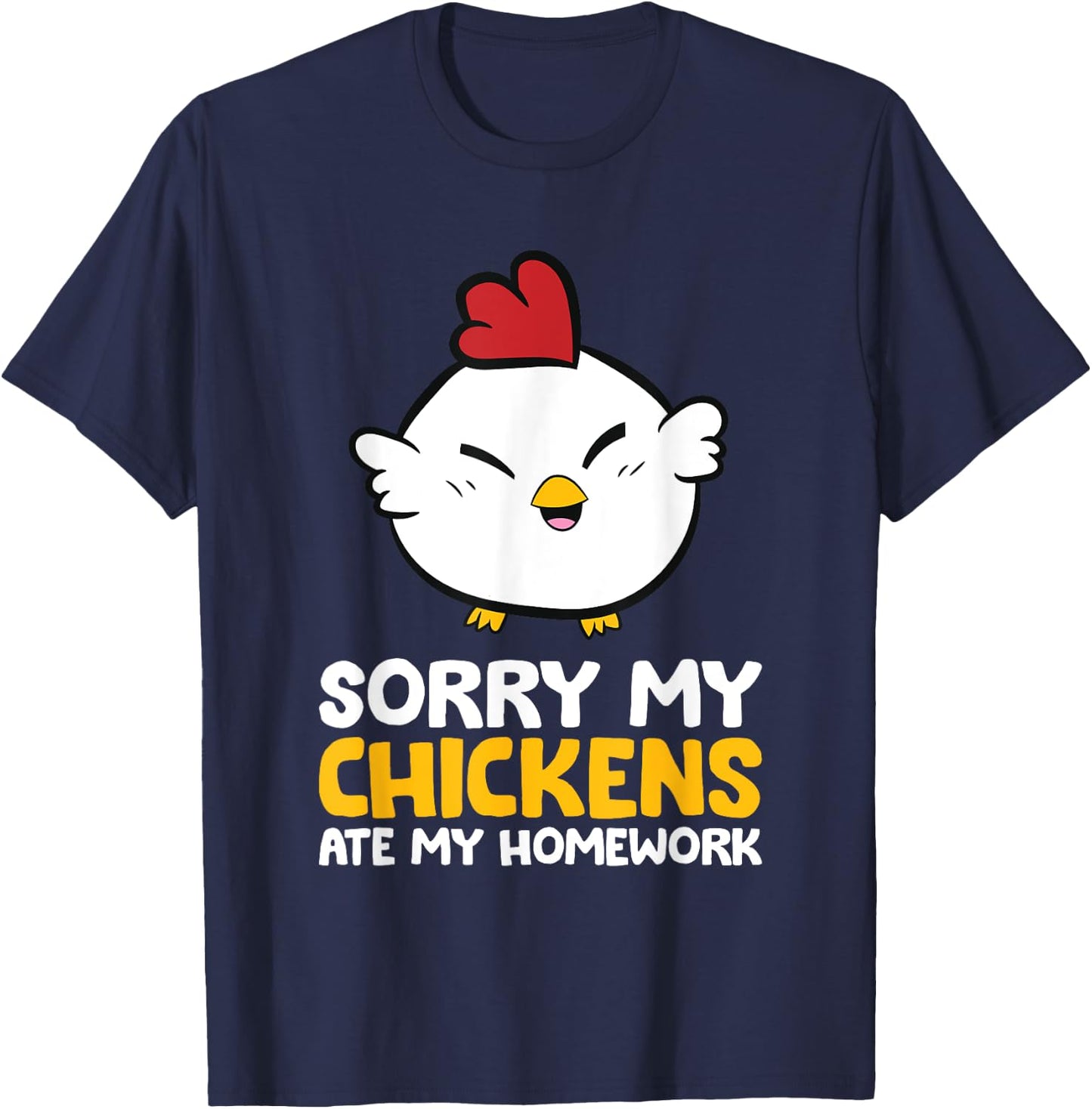 Chicken Pet Sorry My Chickens Ate My Homework T-Shirt - T-Shirt | Navy