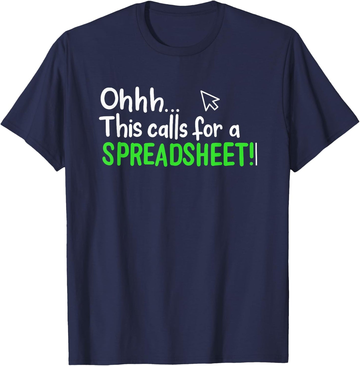 Ohhh This Calls for A Spreadsheet T-Shirt - T-Shirt | Navy
