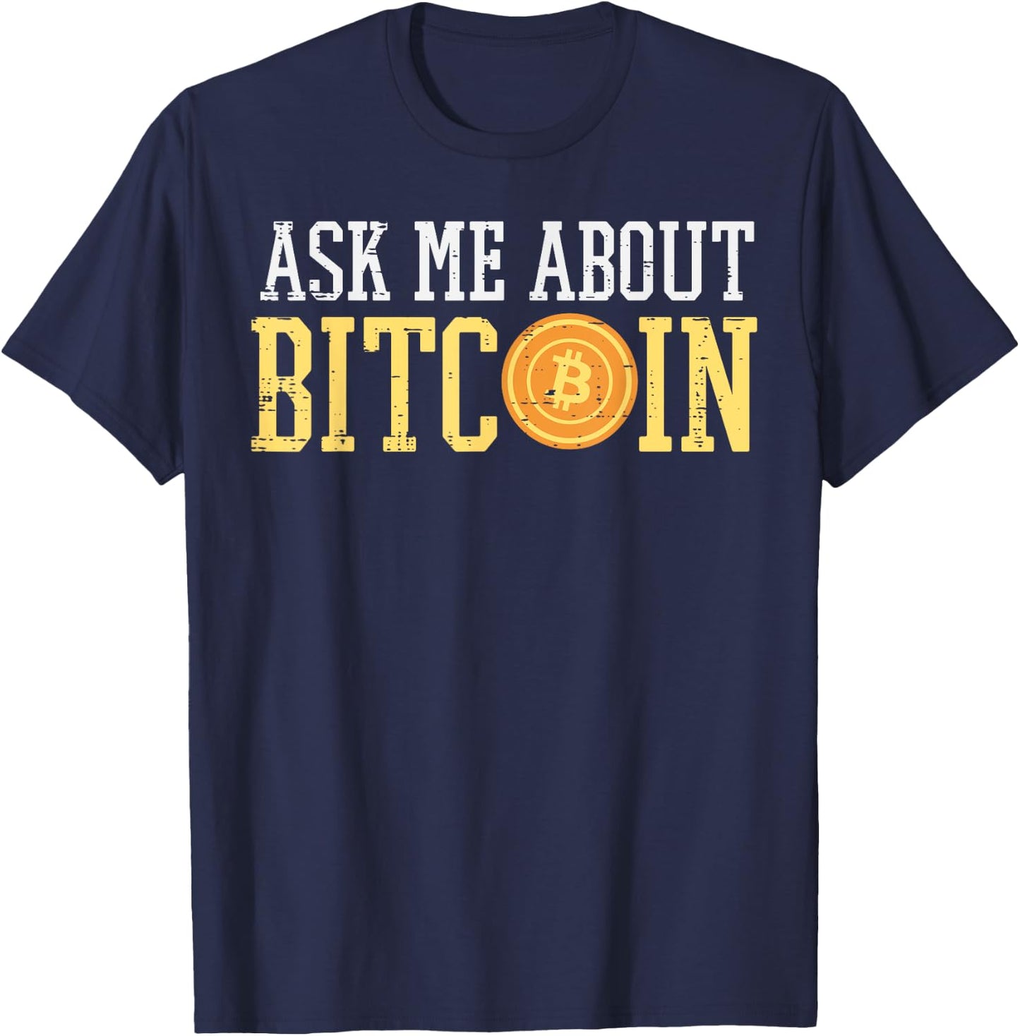 Ask Me About Bitcoin Funny BTC Crypto Cryptocurrency Trader T-Shirt - T-Shirt | Navy