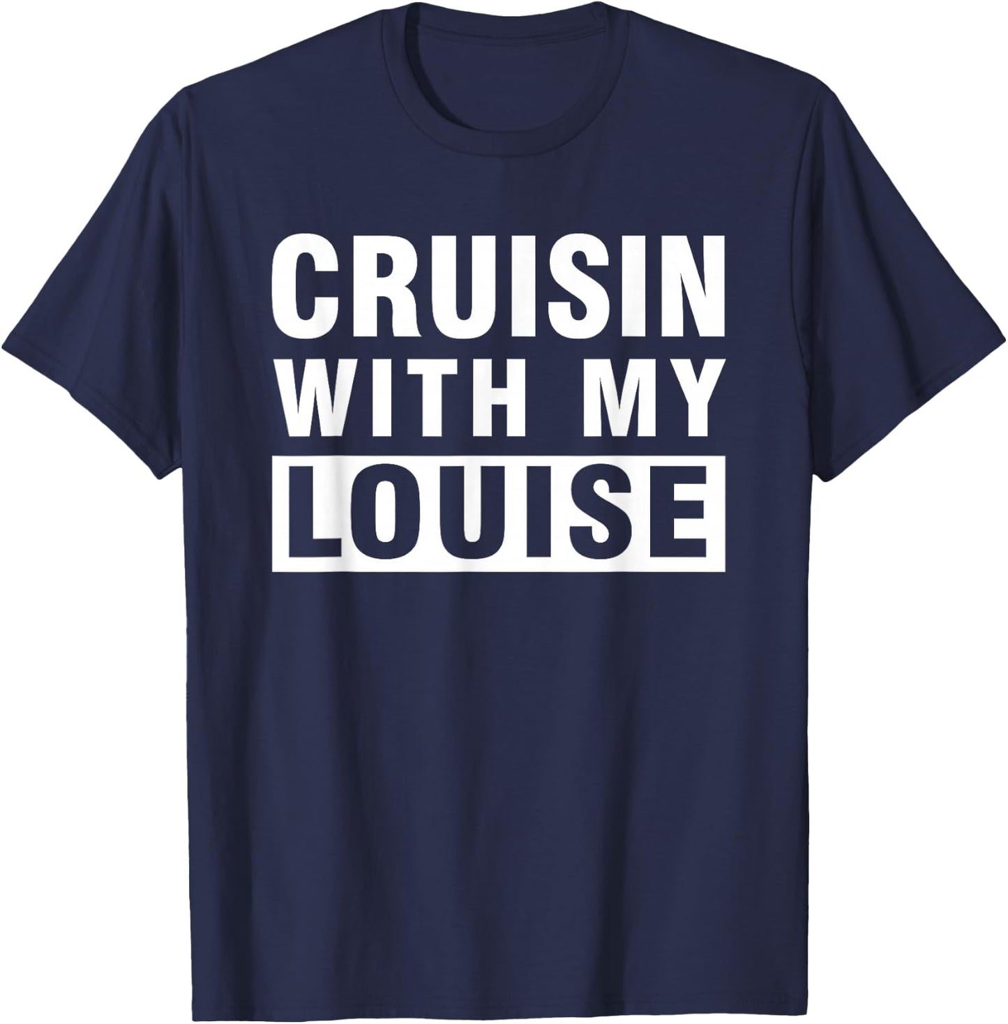 Cruisin With My Louise for Best Friends Matching Gift T-Shirt - T-Shirt | Navy