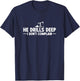 He Drills Deep. I Dont Complain - Oilfield Wife T-Shirt - T-Shirt | Navy