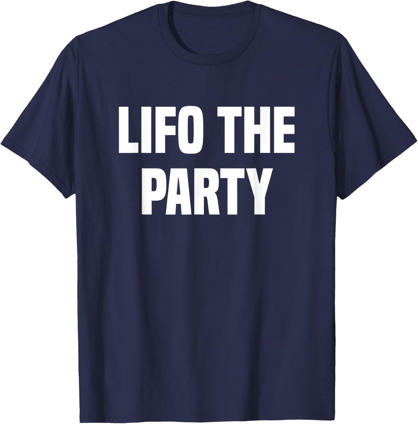 Lifo The Party Bookkeeping Accounting Tax Accountant T-Shirt - T-Shirt | Navy