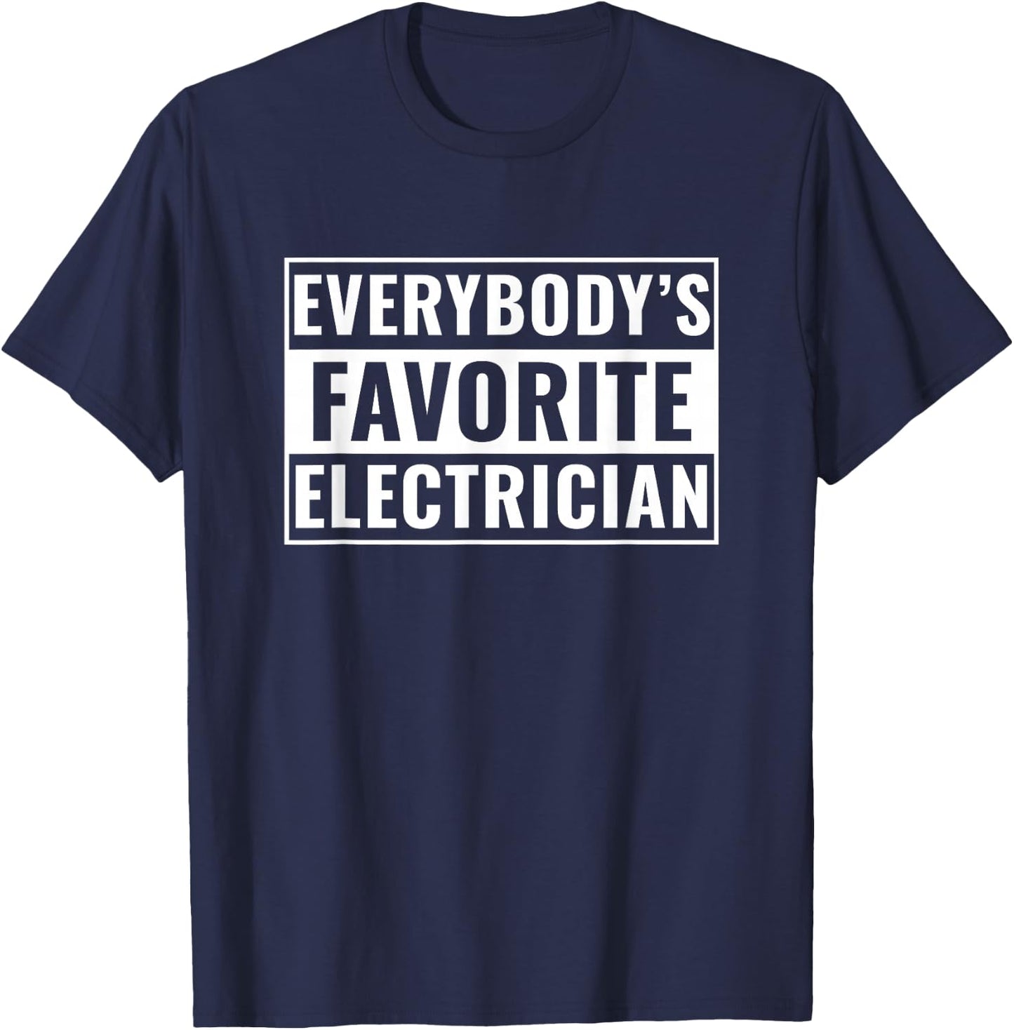 Electrician Funny Everybody's Favorite Electrician Adult Women's Modern Novelty Humorous Electrician Design Black Cotton Polyester Short Sleeve , Small T-Shirt - T-Shirt | Navy