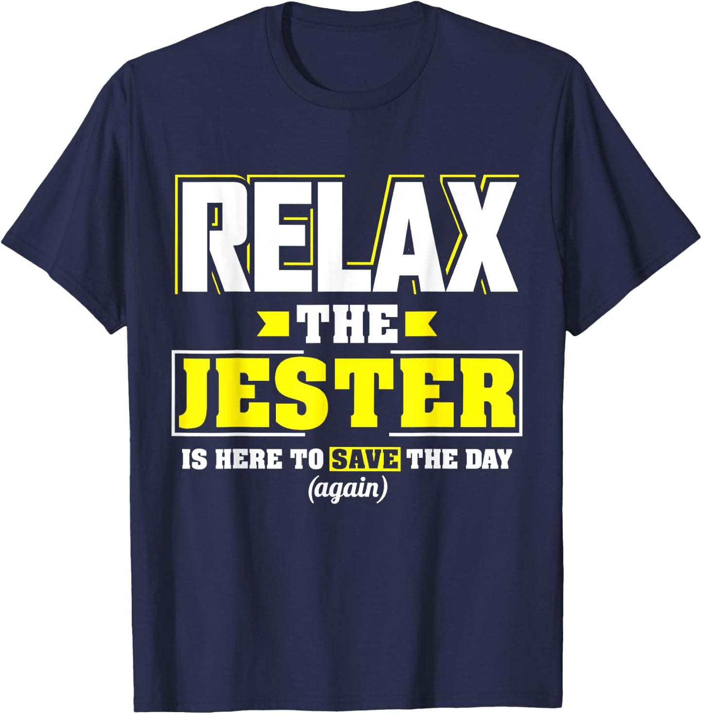 Relax the Jester is here, Funny Jester T Shirt T-Shirt - T-Shirt | Navy
