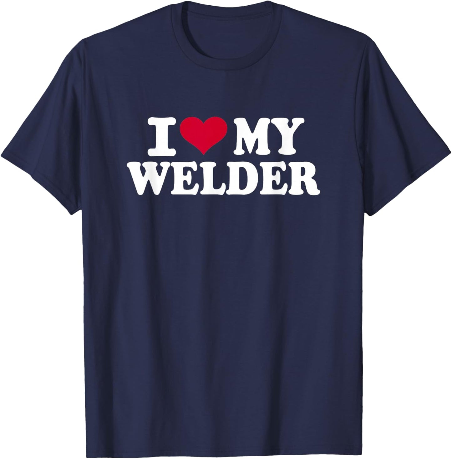 I love my welder T-Shirt - T-Shirt | Navy