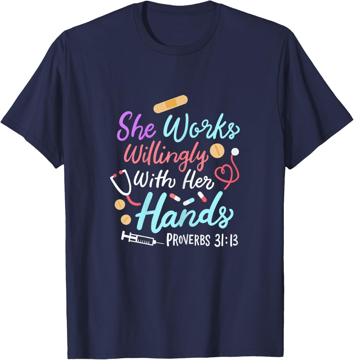 She Works Willingly With Her Hands Proverbs 31 13 Nurse T-Shirt - T-Shirt | Navy