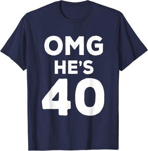 40th Birthday Shirt for Wife, Brother, Husband OMG He's 40 T-Shirt - T-Shirt | Navy