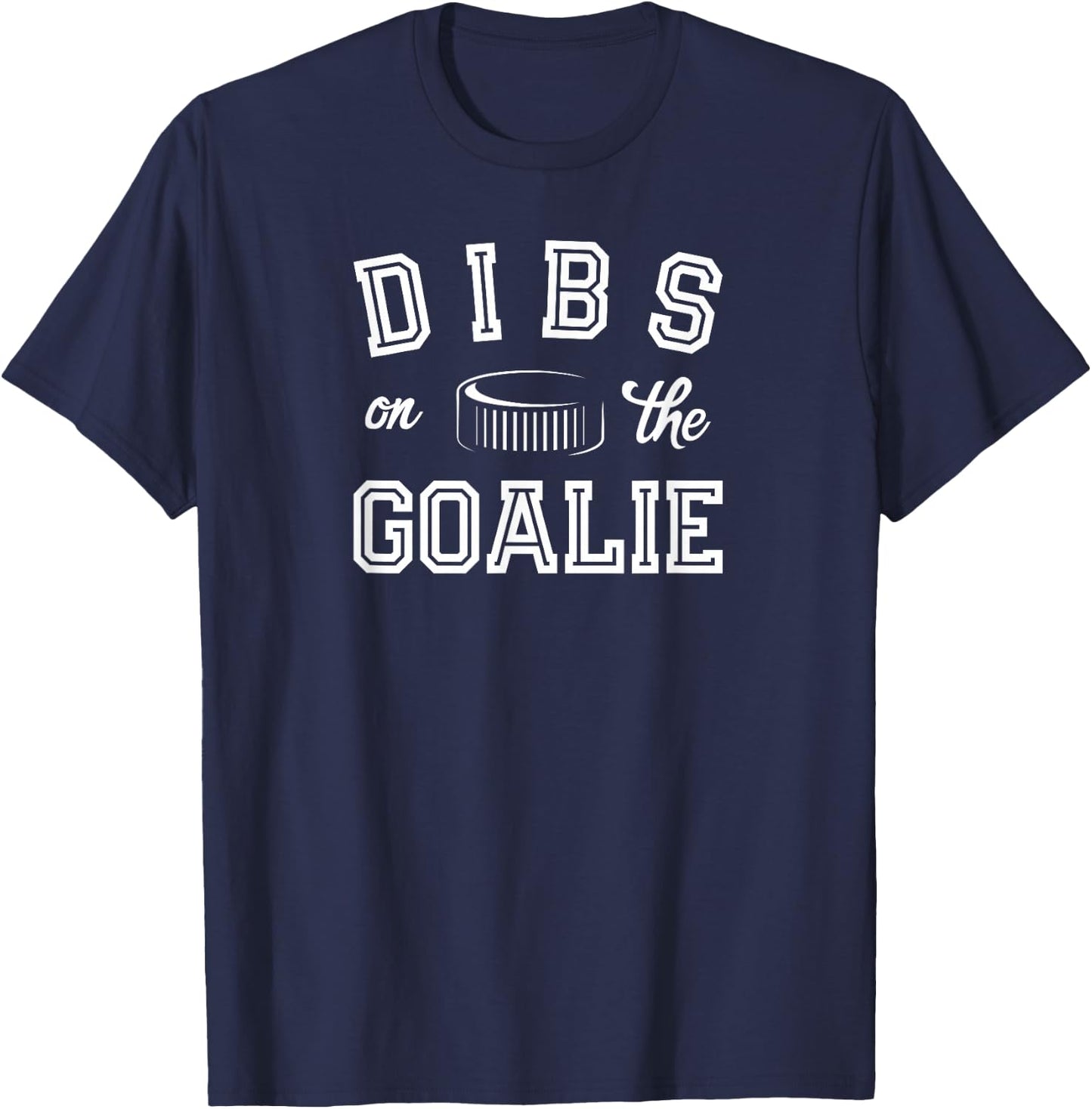 Dibs On Goalie for Ice Hockey Goaltenders Wife or Girlfriend T-Shirt - T-Shirt | Navy