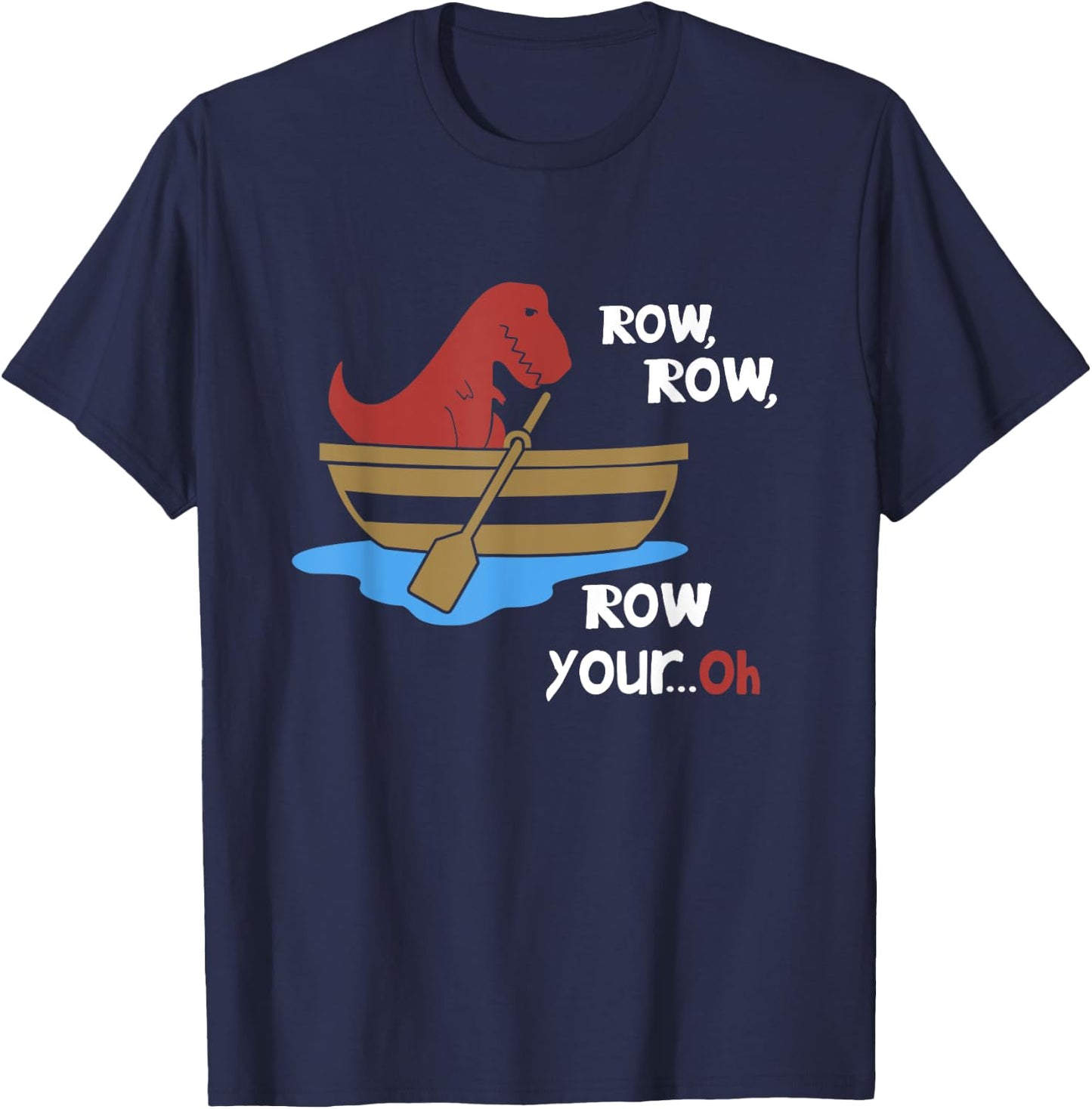 Row Row Your Oh Funny Sad T-Rex in Boat Sarcasm Gift Meme T-Shirt - T-Shirt | Navy