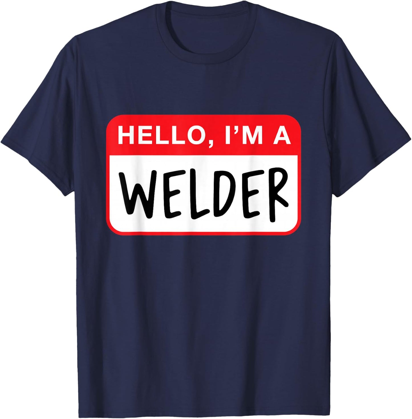 Hello, I’m a Welder - Funny T-Shirt - T-Shirt | Navy