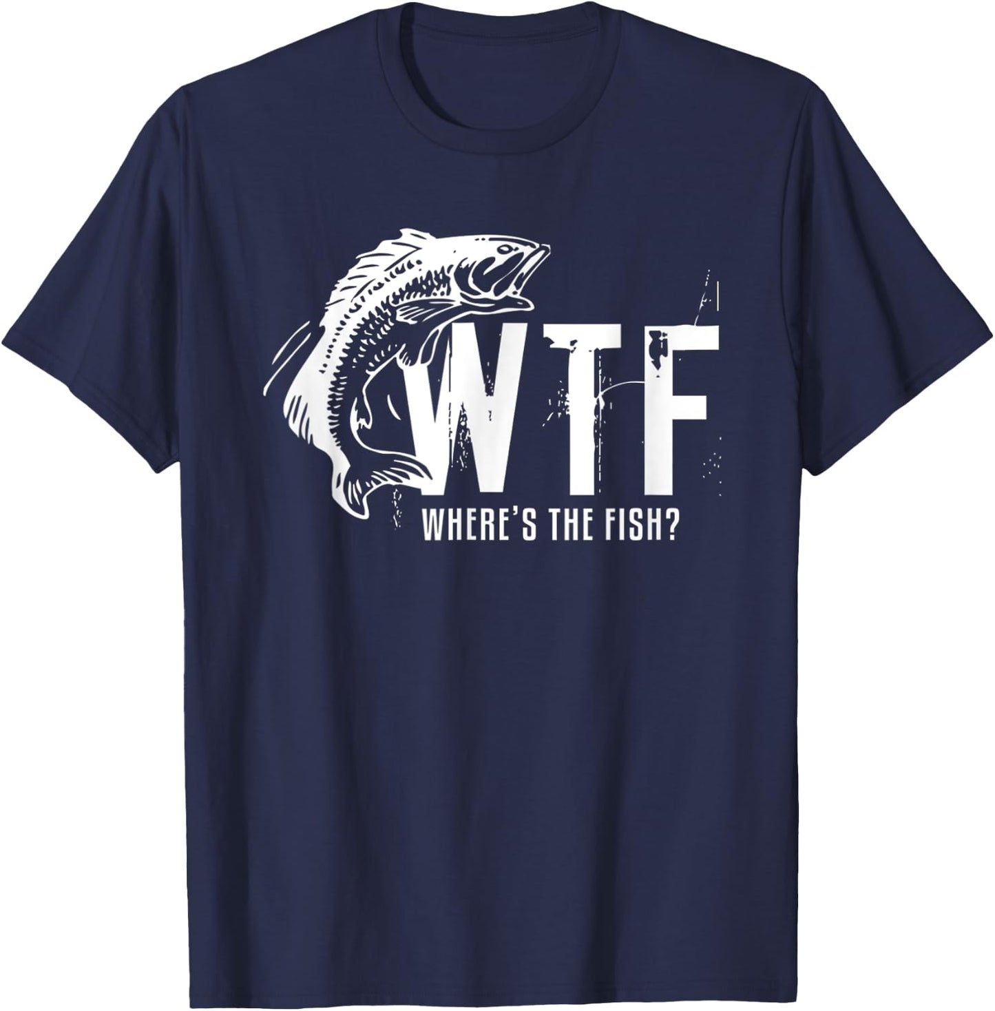 Wtf Wheres The Fish Funny Fishing T-Shirt - T-Shirt | Navy