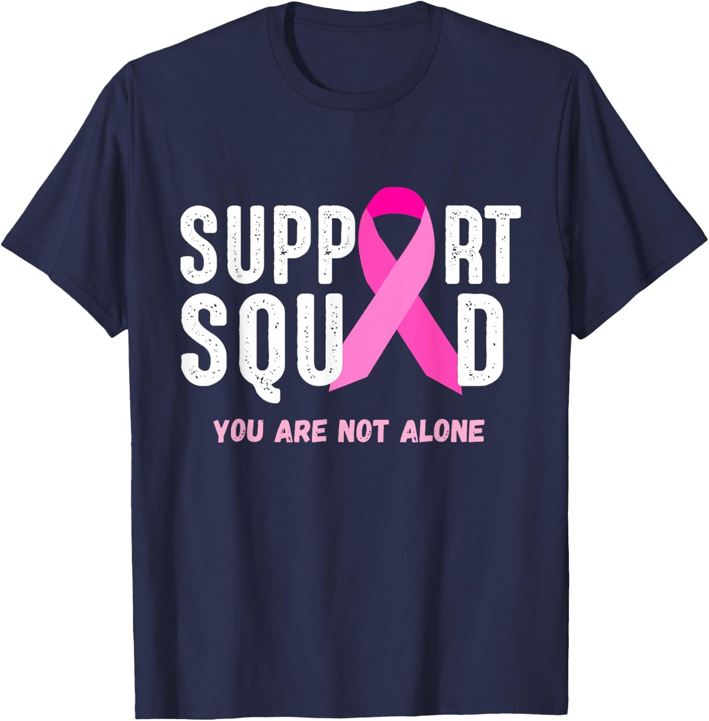 Breast Cancer Awareness Gift Support Squad You Are Not Alone T-Shirt - T-Shirt | Navy