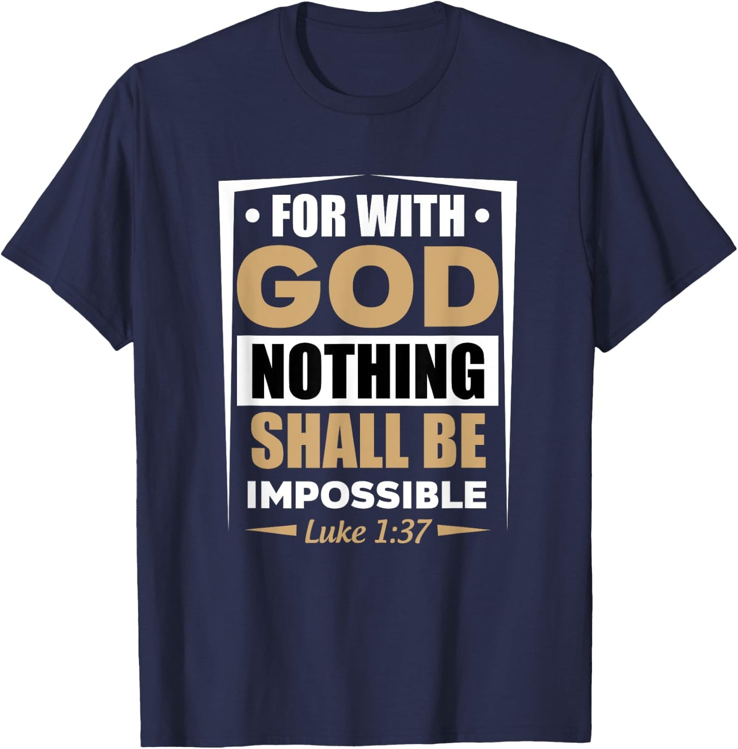 For With God Nothing Shall Be Impossible Luke 1:37 T-Shirt - T-Shirt | Navy