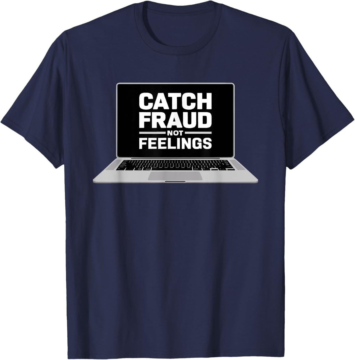 Catch Fraud Not Feeling Public Accountant CPA Tax Accounting T-Shirt - T-Shirt | Navy
