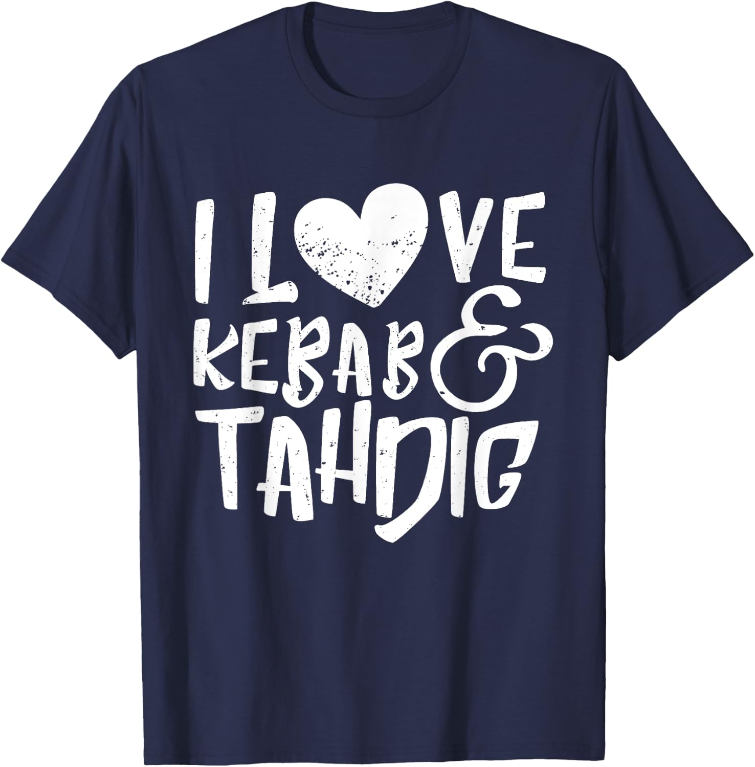 I Love Kebab Tahdig - Persian Food Iran Kabab Gift T-Shirt - T-Shirt | Navy