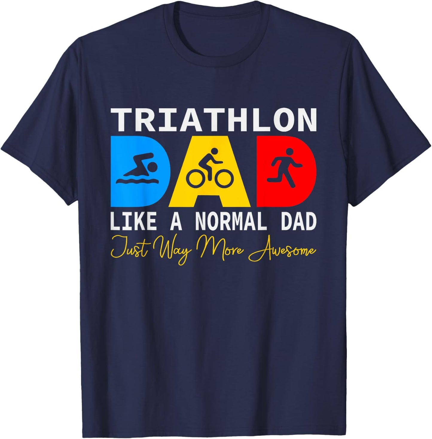 Triathlon Dad, Love To Run Bike and Swim Triathlon T-Shirt - T-Shirt | Navy