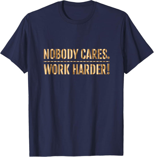 Nobody Cares Work Harder Motivational Fitness Workout Gym T-Shirt - T-Shirt | Navy