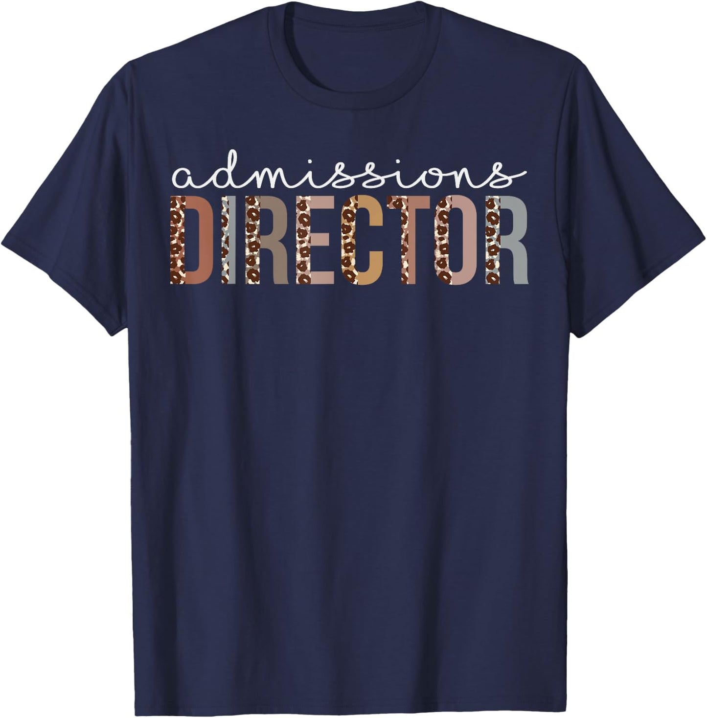 Admissions Director Leopard Appreciation For Work T-Shirt - T-Shirt | Navy