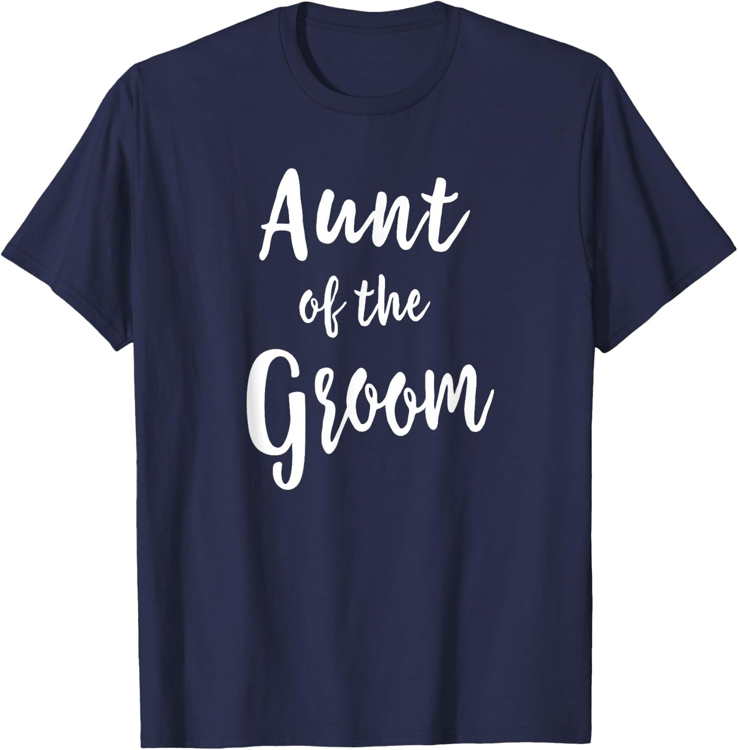 Aunt of The Groom Wedding Rehearsal Dinner Bridal Party T-Shirt - T-Shirt | Navy