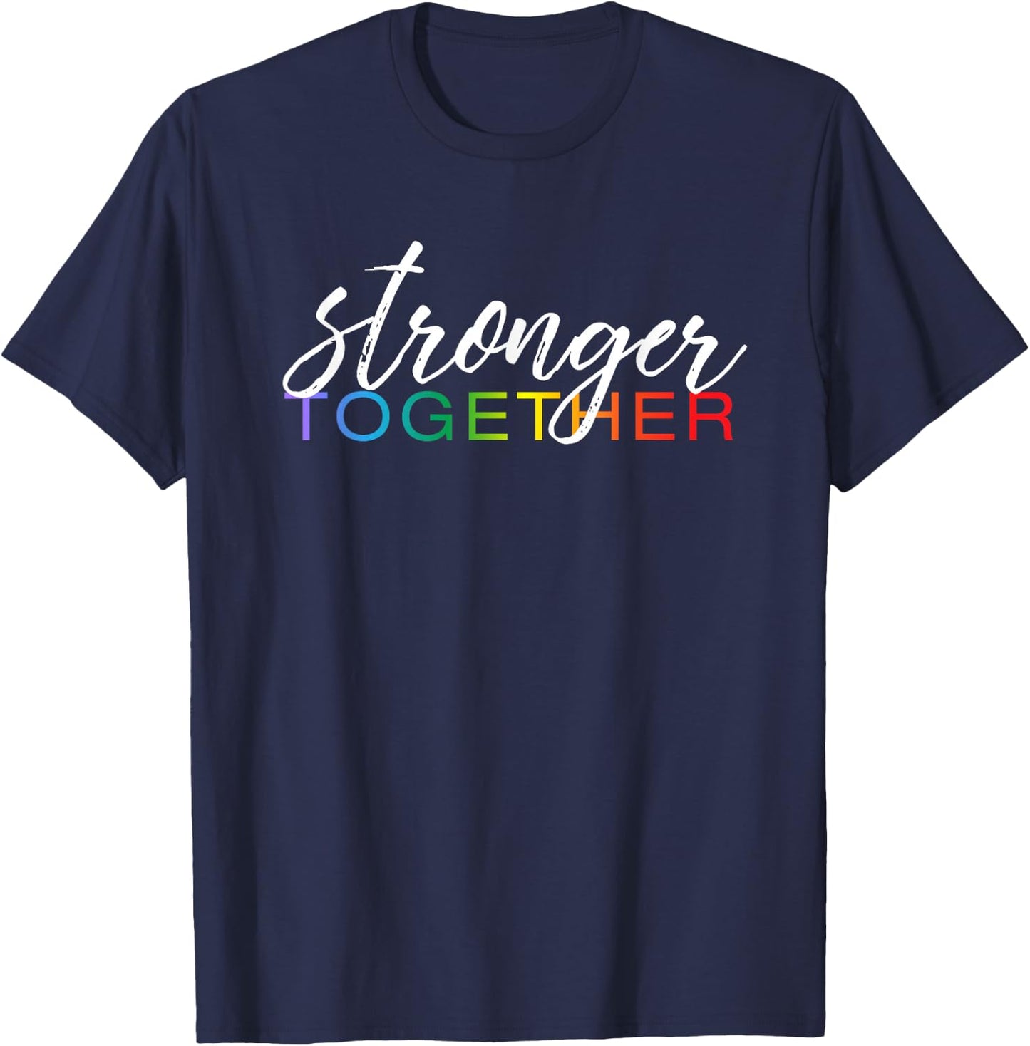Stronger Together Shirt, Cute LGBTQ Pride Month March Gift T-Shirt - T-Shirt | Navy