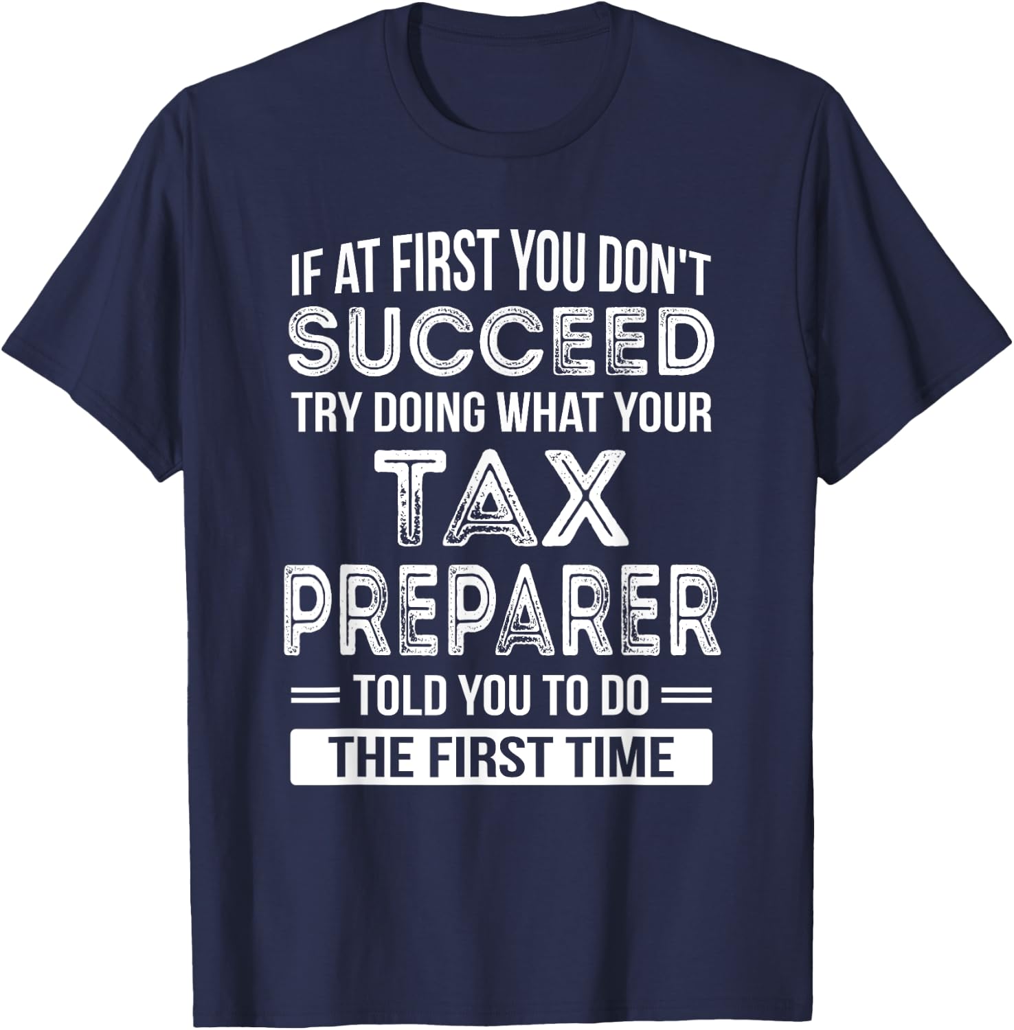 Tax Preparer Funny Tax Season Gift T-Shirt - T-Shirt | Navy