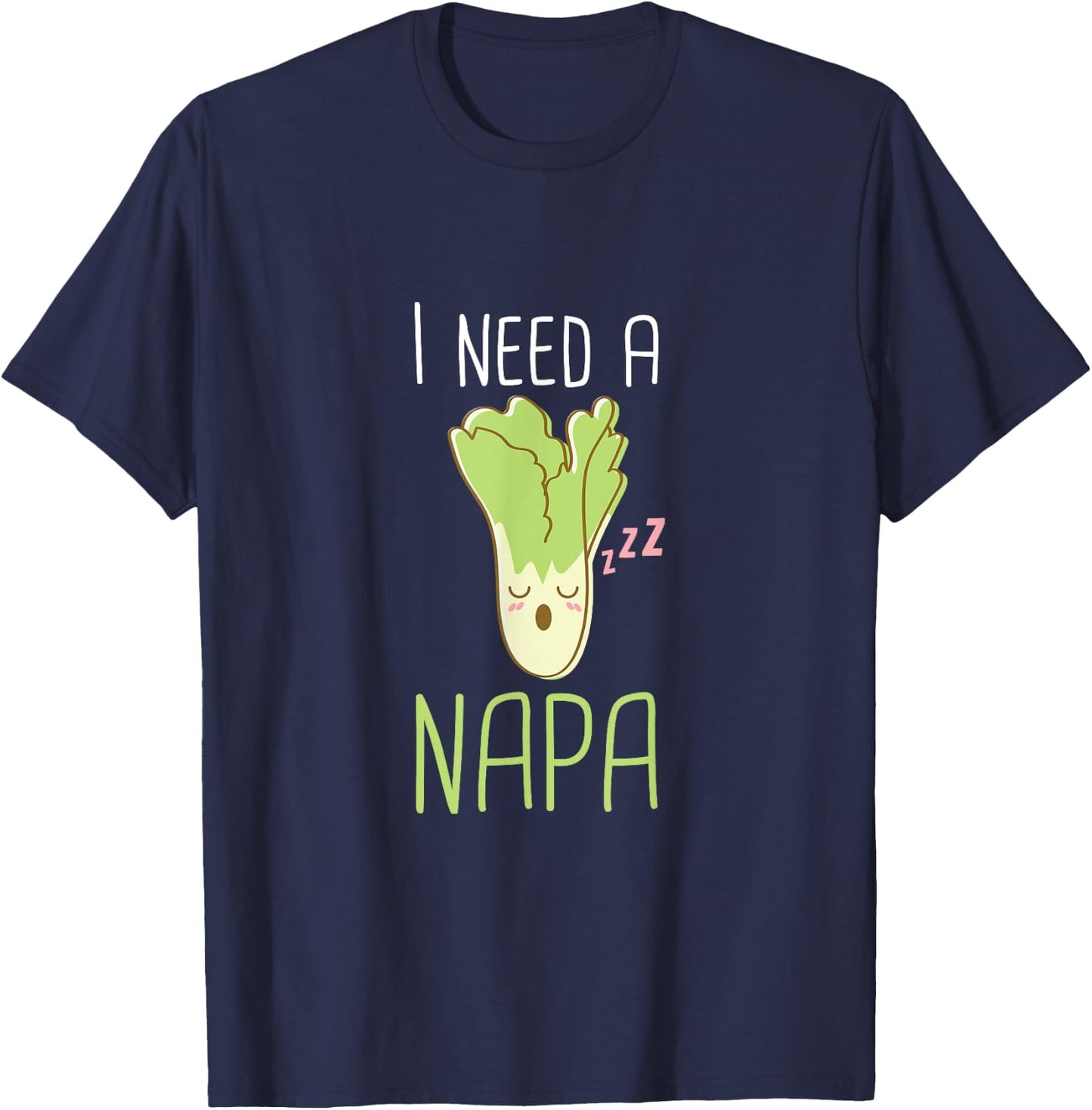 I Need a Napa Funny Nap Cabbage Kawaii Meme T-Shirt - T-Shirt | Navy