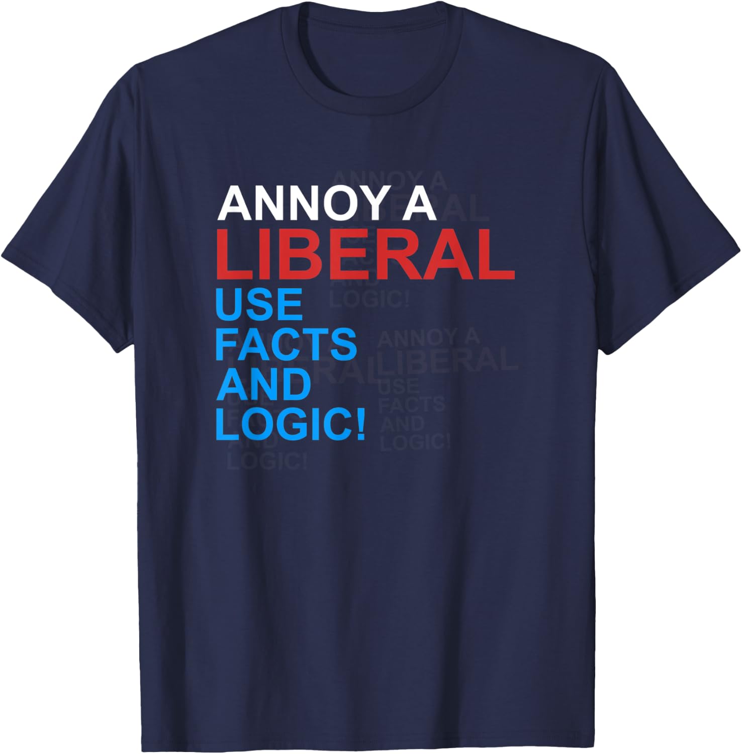 Antiliberal Annoy A Liberal Republican Conservative Gag Gift T-Shirt - T-Shirt | Navy