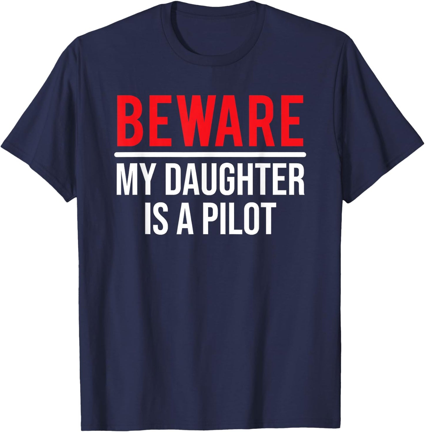 Beware My Daughter Is A Pilot Funny Aviator T-Shirt - T-Shirt | Navy