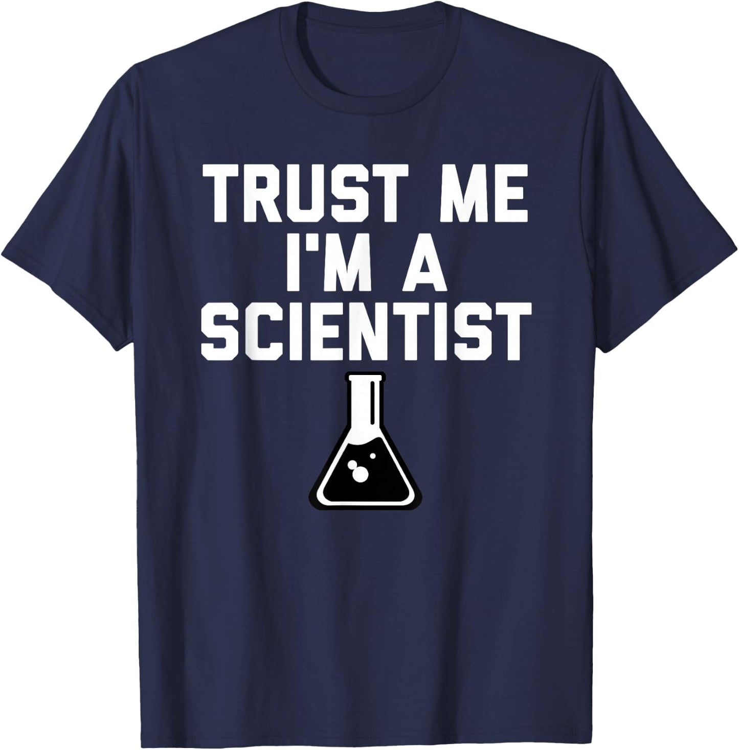 Trust Me I'm A Scientist T Shirt T-Shirt - T-Shirt | Navy
