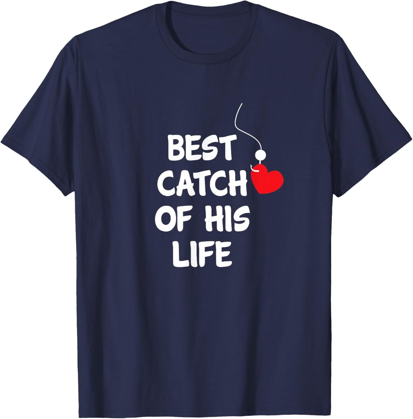 Funny Matching Gifts Fishing Couples Best Catch Of His Life T-Shirt - T-Shirt | Navy