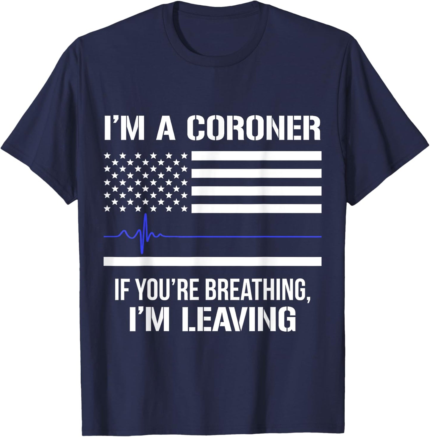 Coroner Medical Examiner Breathing Investigator T Shirt T-Shirt - T-Shirt | Navy