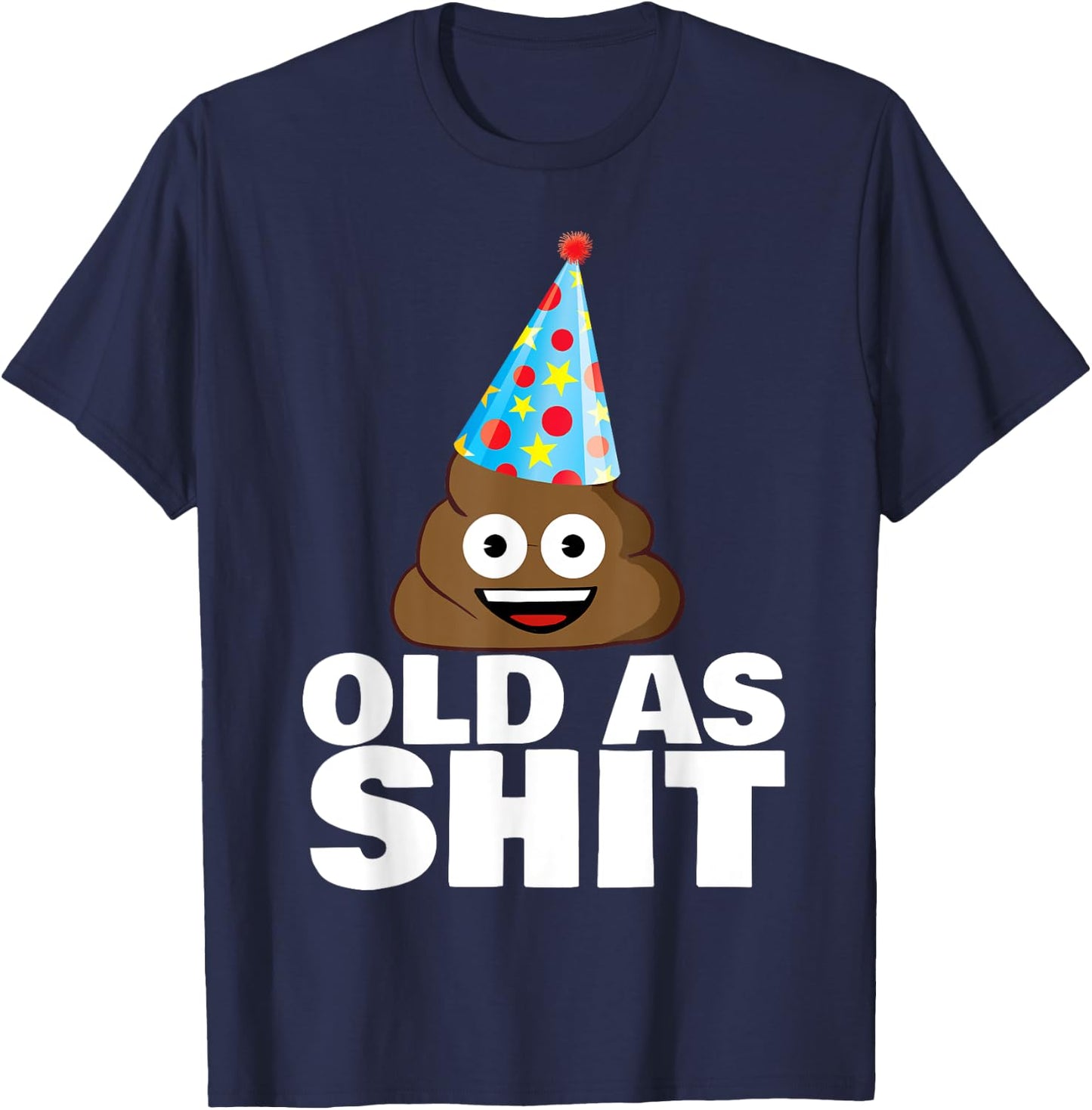 Old as Shit Funny Sarcastic Birthday Old as Shit T-Shirt - T-Shirt | Navy