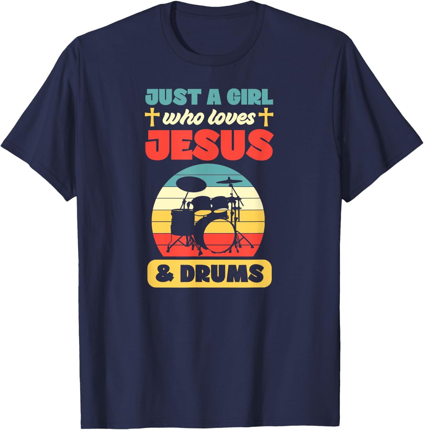 Just A Girl Who Loves Jesus And Drums Christian Drummer T-Shirt - T-Shirt | Navy